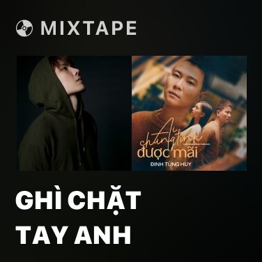 Mixtape Ghì Chặt Tay Anh - Various Artists