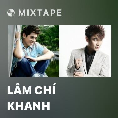 Mixtape Lâm Chí Khanh - Various Artists