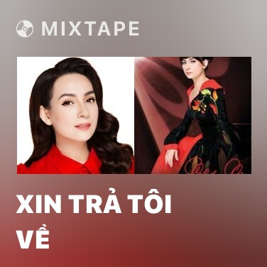 Mixtape Xin Trả Tôi Về - Various Artists