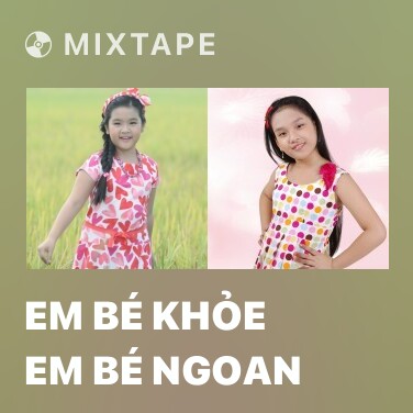 Mixtape Em Bé Khỏe Em Bé Ngoan - Various Artists