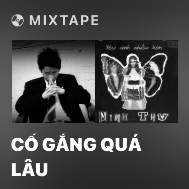 Mixtape Cố Gắng Quá Lâu - Various Artists