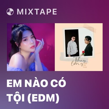 Mixtape Em Nào Có Tội (EDM) - Various Artists