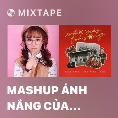 Mixtape Mashup Ánh Nắng Của Anh - This Love - Cho Em Gần Anh Thêm Chút Nữa - Various Artists