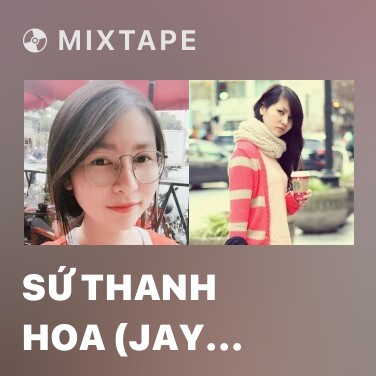 Mixtape Sứ Thanh Hoa (Jay Chou - Châu Kiệt Luân Piano Cover) - Various Artists