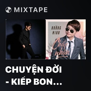 Mixtape Chuyện đời - Kiếp Bon Chen - Various Artists