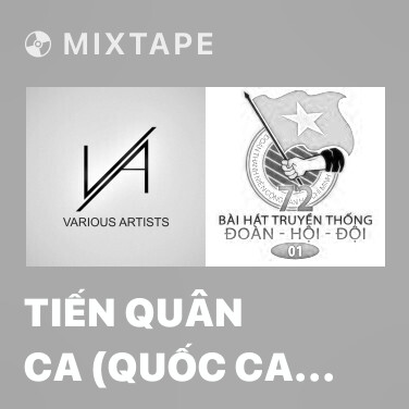Mixtape Tiến Quân Ca (Quốc Ca Việt Nam) - Various Artists