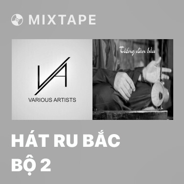Mixtape Hát Ru Bắc Bộ 2 - Various Artists