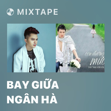 Mixtape Bay Giữa Ngân Hà - Various Artists