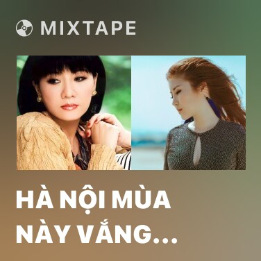 Mixtape Hà Nội Mùa Này Vắng Những Cơn Mưa - Various Artists