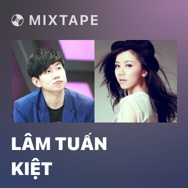 Mixtape Lâm Tuấn Kiệt - Various Artists