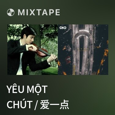 Mixtape Yêu Một Chút / 爱一点 - Various Artists