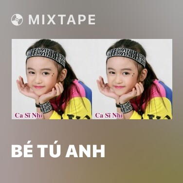 Mixtape Bé Tú Anh - Various Artists