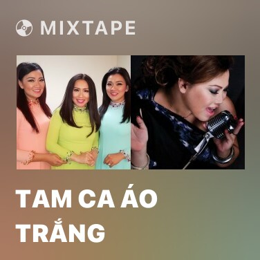 Mixtape Tam Ca Áo Trắng - Various Artists