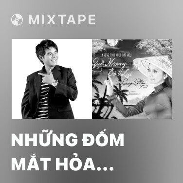 Mixtape Những Đốm Mắt Hỏa Châu - Various Artists
