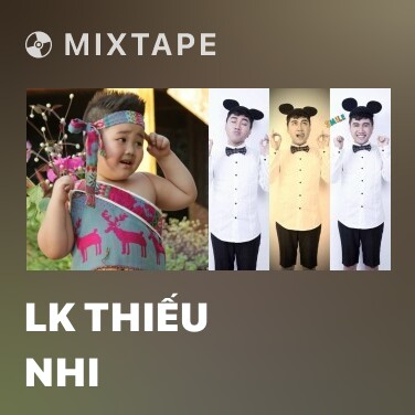 Mixtape LK Thiếu Nhi - Various Artists