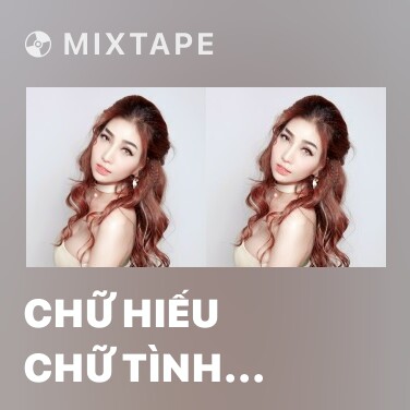 Mixtape Chữ Hiếu Chữ Tình (Remix) - Various Artists
