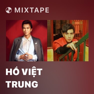Mixtape Hồ Việt Trung - Various Artists