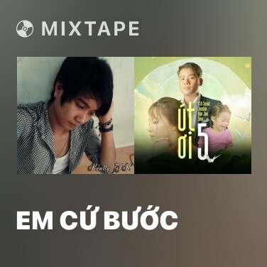 Mixtape Em Cứ Bước - Various Artists