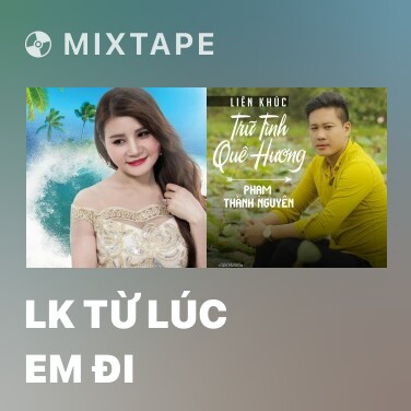 Mixtape LK Từ Lúc Em Đi - Various Artists