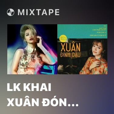 Mixtape LK Khai Xuân Đón Lộc - Various Artists