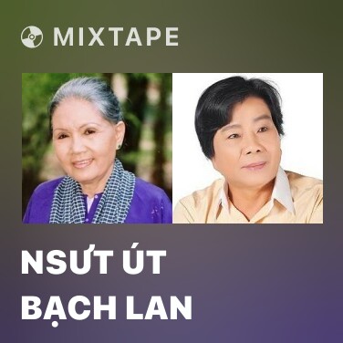 Mixtape NSƯT Út Bạch Lan - Various Artists