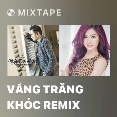 Mixtape Vầng Trăng Khóc Remix