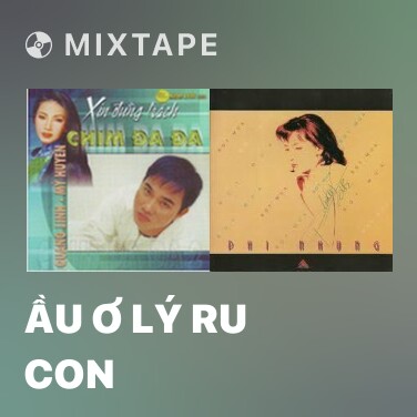 Mixtape Ầu Ơ Lý Ru Con - Various Artists