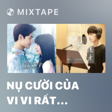 Mixtape Nụ Cười Của Vi Vi Rất Khuynh Thành - Various Artists