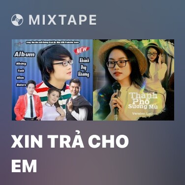 Mixtape Xin Trả Cho Em - Various Artists