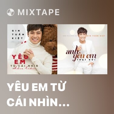 Mixtape Yêu Em Từ Cái Nhìn Đầu Tiên - Various Artists