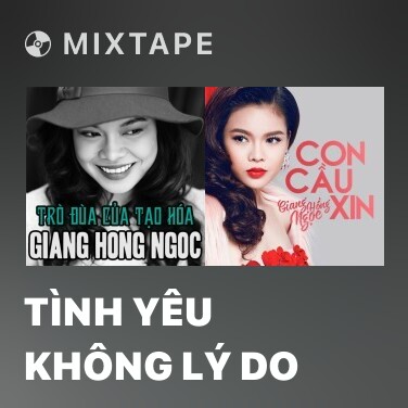 Mixtape Tình Yêu Không Lý Do - Various Artists