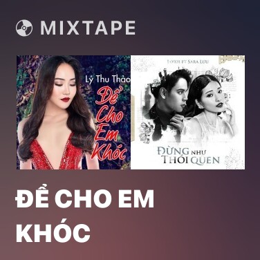 Mixtape Để Cho Em Khóc - Various Artists