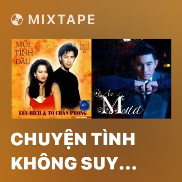 Mixtape Chuyện Tình Không Suy Tư - Various Artists