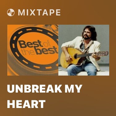 Mixtape Unbreak My Heart - Various Artists