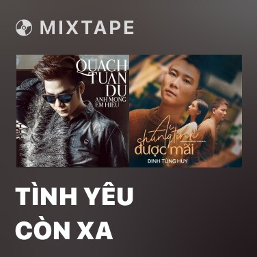 Mixtape Tình Yêu Còn Xa - Various Artists