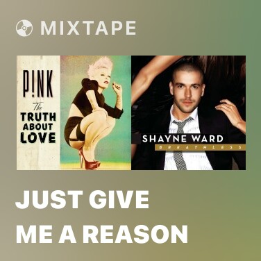 Mixtape Just Give Me A Reason - Various Artists