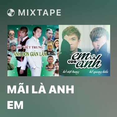 Mixtape Mãi Là Anh Em - Various Artists