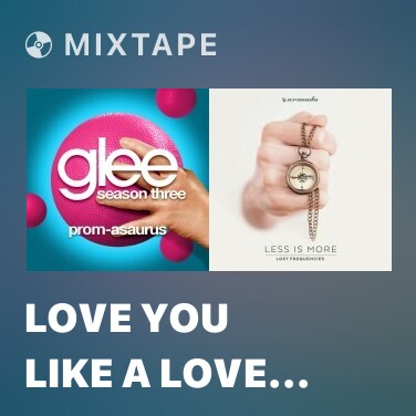 Mixtape Love You Like A Love Song - Various Artists