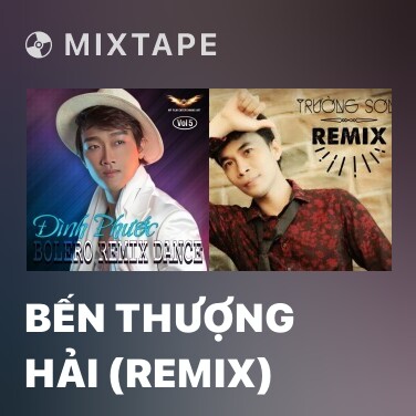 Mixtape Bến Thượng Hải (Remix) - Various Artists