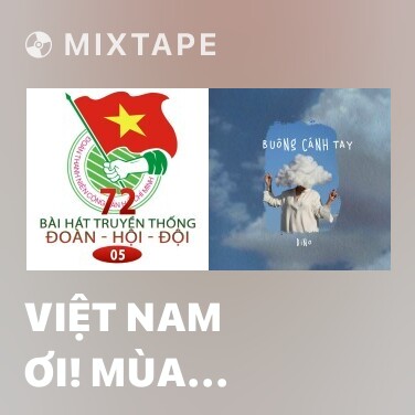 Mixtape Việt Nam Ơi! Mùa Xuân Đến Rồi - Various Artists