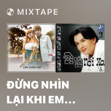Mixtape Đừng Nhìn Lại Khi Em Ra Đi - Various Artists