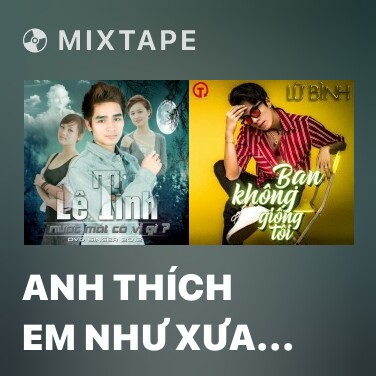 Mixtape Anh Thích Em Như Xưa 2 - Various Artists