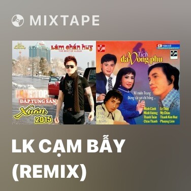 Mixtape LK Cạm Bẫy (Remix) - Various Artists