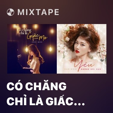 Mixtape Có Chăng Chỉ Là Giấc Mơ - Various Artists