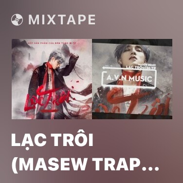 Mixtape Lạc Trôi (Masew Trap Mix) - Various Artists