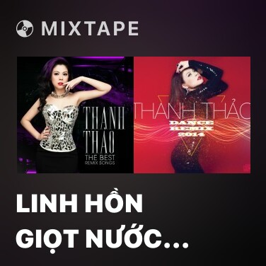 Mixtape Linh Hồn Giọt Nước Mắt (Remix) - Various Artists