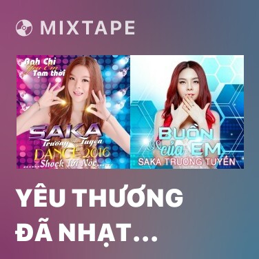 Mixtape Yêu Thương Đã Nhạt Nhòa (Remix) - Various Artists