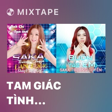 Mixtape Tam Giác Tình (Remix) - Various Artists