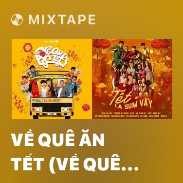 Mixtape Về Quê Ăn Tết (Về Quê Ăn Tết OST) - Various Artists