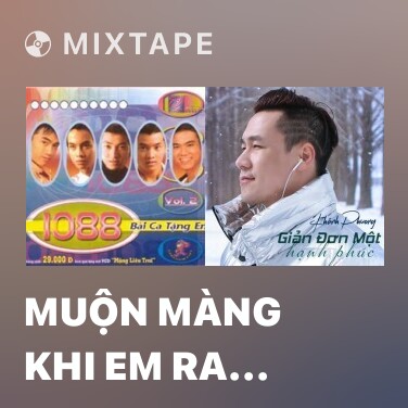 Mixtape Muộn Màng Khi Em Ra Đi - Various Artists